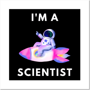 I am a Space Scientist Posters and Art